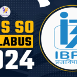 IBPS SO Syllabus 2024 & Exam Pattern For Prelims, Mains
