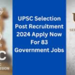 UPSC Selection Post Recruitment 2024 – Apply Online for 83 Vacancies