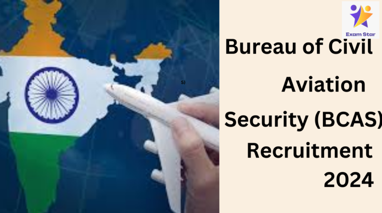 Bureau of Civil Aviation Security (BCAS) Recruitment 2024