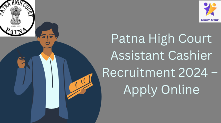 Patna High Court Assistant Cashier Recruitment 2024 – Apply Online