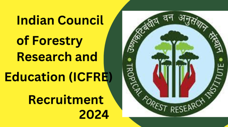 Indian Council of Forestry Research and Education (ICFRE) இந்திய வனவியல் ஆராய்ச்சி மற்றும் கல்வி கவுன்சில் Recruitment 2024