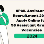 NPCIL Recruitment 2024 – 58 Assistant Grade-1 Vacancies